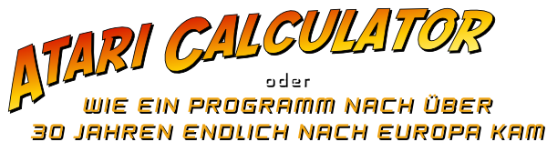 Atari Calculator - Oder wie ein Programm nach über 30 Jahren endlich nach Europa kam